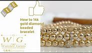 How to make a 14k Gold and Diamond Beaded Bracelet Waisted Gems