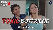 Toxic Boyfriend | Obsessed | Short Story | PRIYANKA SARSWAT