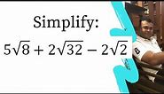 5√8 + 2√32 - 2√2 Simplify