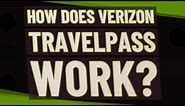 How does Verizon TravelPass work?