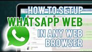 How to Set Up WhatsApp Web From Any Web Browser