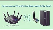 How to Enable 6Ghz band Support on Window 10 | WI-FI 6E - Asus ROG GT-AXE11000 Gaming Router