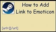 How to Attach a Link to an Emoticon in Steam