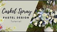 Pastel Casket Spray - Tutorial - Flowers by the Bunch