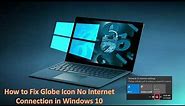 How to fix Globe Icon No internet connection in windows 10 latest