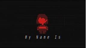 [UNDERTALE] - My Name Is... [COVER]