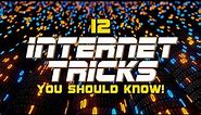 12 Cool Internet Tricks You Should Know!