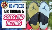 HOW TO ICE: Air Jordan 5 Soles AND Netting Using Fabes Sole Sauce