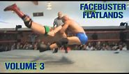 Facebuster Flatlands Vol. 3 (Wrestling Facebuster Clips)