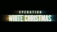 OPERATION WHITE CHRISTMAS - TEASER
