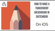 How to make a transparent background in Sketchbook – iOS Version
