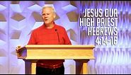 Hebrews 4:14-16, Jesus Our High Priest