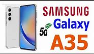 Samsung Galaxy A35 5G Mobile First Look Dual SIM Phone Full Review