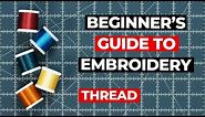 Learn All About Machine Embroidery Thread | Beginner's Guide