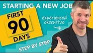 Starting a new job - FIRST 90 DAYS in a new job, and how to build a 90 day action plan step-by-step
