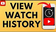 How to View YouTube Watch History - iPhone & Android