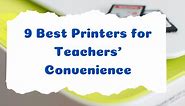 9 Best Color Printers for Teachers – Home & School Use