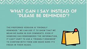 11 Polite Ways Of Saying "Please Be Reminded"
