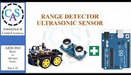 18 ARDUINO Ultrasonic, the Range Detecting Sensor