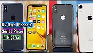 Get More for Less: UK Used iPhone X, XS, XR, XS Max Prices in Nigeria