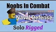 [Outdated] How To Beat Naval Defense Solo Rigged | Noobs In Combat 5.0.7 ROBLOX