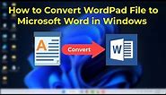 How to Quickly Convert WorPad Document to Microsoft Word on Windows 11/10