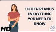 Unlocking the Mystery of Lichen Planus : Everything You Need to Know