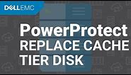 PowerProtect DD - Replacing Cach Tier Disk on DD6900/DD9400 Systems