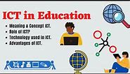Role of ICT in education | Technology used in ICT| Advantages of ICT
