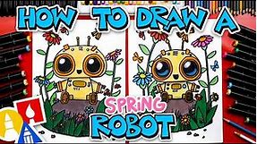 How To Draw A Spring Robot: Fun Art Lesson For Kids Of All Ages