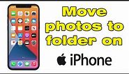 How to move photos to folder on iPhone