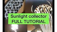 FULL DIY TUTORIAL Sunlight collector using optical fibers