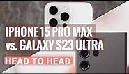 Apple iPhone 15 Pro Max vs. Samsung Galaxy S23 Ultra