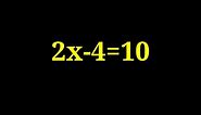 Equation 2x-4=10