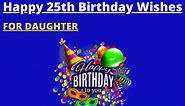 35  Best Happy 25th Birthday Wishes for Daughter to Send (2024)