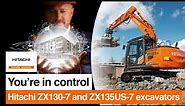 You're in control with Hitachi ZX130-7 and ZX135US-7 excavators