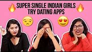 Super Single Indian Girls Try Dating Apps