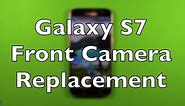 Galaxy S7 Front Camera Replacement How To Change