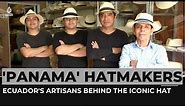 'Panama' hatmakers: Ecuador's artisans behind the iconic hat