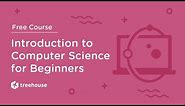 Introduction to Computer Science (CS 101) for Beginners - Free Course | Treehouse