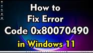 How to Fix Error Code 0x80070490 in Windows 11