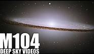 M104 - Sombrero Galaxy - Deep Sky Videos