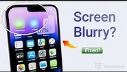 iPhone Top Of the Screen Blurry? Here Is How to Fix It!