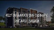 Hilton Garden Inn Sudbury, Ontario, Canada Review - Sudbury , Canada