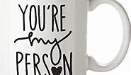 You're My Person Coffee Mug - Bestie Gifts For Best Friends - Greys Anatomy Mug as Unique I Love You Gifts For Her Birthday - Friendship Gifts For Sister - Your My Person Gifts
