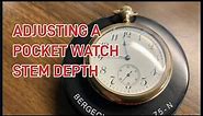 Adjusting a Pocket Watch Stem Depth