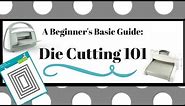 A Beginners Basic Guide: Die Cutting 101
