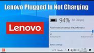 Plugged In, Lenovo Laptop Battery Not Charging Windows 10 (SOVLED)