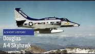 Douglas A-4 Skyhawk - A Short History