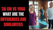 Tai Chi Vs Yoga What Are The Differences And Similarities